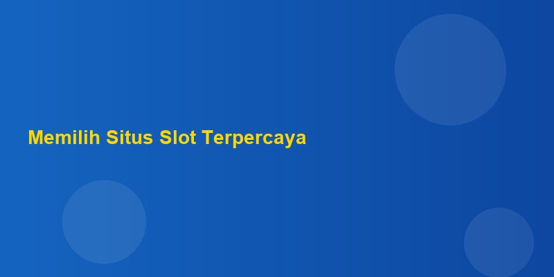 Situs Slot Terpercaya TERPERCAYA